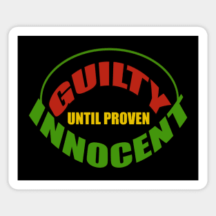 Guilty until proven innocent Sticker